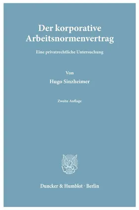 Sinzheimer |  Der korporative Arbeitsnormenvertrag. | eBook | Sack Fachmedien