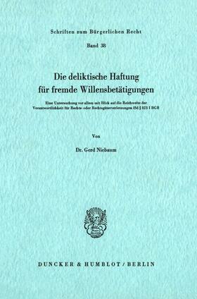 Niebaum |  Die deliktische Haftung für fremde Willensbetätigungen. | eBook | Sack Fachmedien