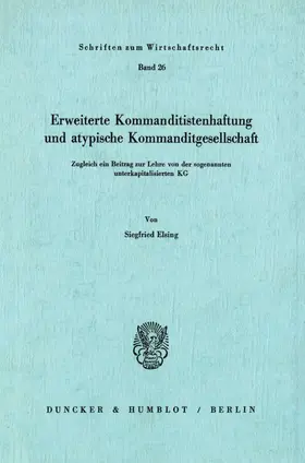 Elsing |  Erweiterte Kommanditistenhaftung und atypische Kommanditgesellschaft. | eBook | Sack Fachmedien