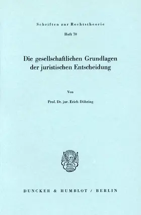 Döhring |  Die gesellschaftlichen Grundlagen der juristischen Entscheidung. | eBook | Sack Fachmedien