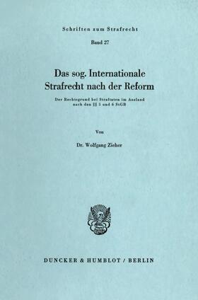 Zieher |  Das sog. Internationale Strafrecht nach der Reform. | eBook | Sack Fachmedien