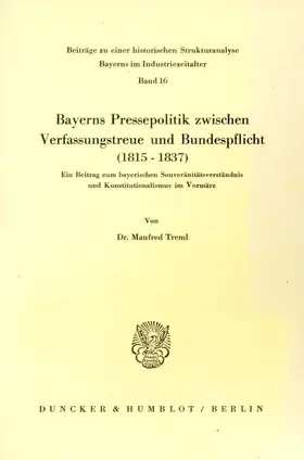 Treml |  Bayerns Pressepolitik zwischen Verfassungstreue und Bundespflicht (1815 - 1837). | eBook | Sack Fachmedien