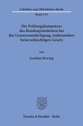 Mewing | Die Prüfungskompetenz des Bundespräsidenten bei der Gesetzesausfertigung, insbesondere beim teilnichtigen Gesetz. | E-Book | sack.de