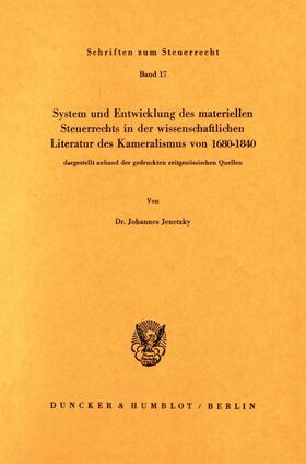 Jenetzky | System und Entwicklung des materiellen Steuerrechts in der wissenschaftlichen Literatur des Kameralismus von 1680–1840, | E-Book | sack.de