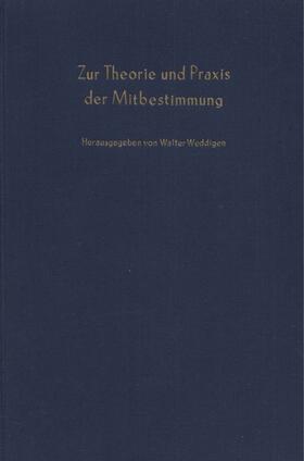 Weddigen |  Zur Theorie und Praxis der Mitbestimmung. | eBook | Sack Fachmedien