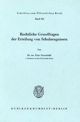 Ossenbühl |  Rechtliche Grundfragen der Erteilung von Schulzeugnissen. | eBook | Sack Fachmedien