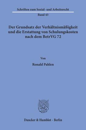 Pahlen |  Der Grundsatz der Verhältnismäßigkeit und die Erstattung von Schulungskosten nach dem BetrVG 72. | eBook | Sack Fachmedien