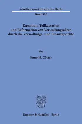 Cöster |  Kassation, Teilkassation und Reformation von Verwaltungsakten durch die Verwaltungs- und Finanzgerichte. | eBook | Sack Fachmedien