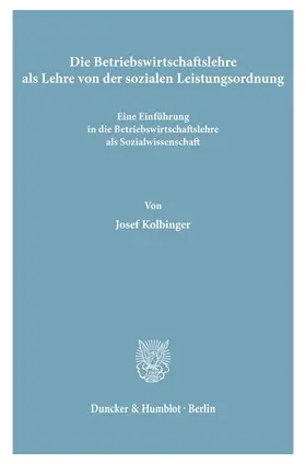 Kolbinger | Die Betriebswirtschaftslehre als Lehre von der sozialen Leistungsordnung. | E-Book | sack.de