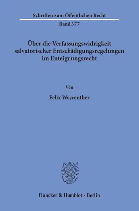 Weyreuther |  Über die Verfassungswidrigkeit salvatorischer Entschädigungsregelungen im Enteignungsrecht. | eBook | Sack Fachmedien