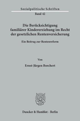 Borchert |  Die Berücksichtigung familiärer Kindererziehung im Recht der gesetzlichen Rentenversicherung. | eBook | Sack Fachmedien