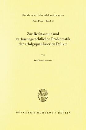Lorenzen |  Zur Rechtsnatur und verfassungsrechtlichen Problematik der erfolgsqualifizierten Delikte. | eBook | Sack Fachmedien
