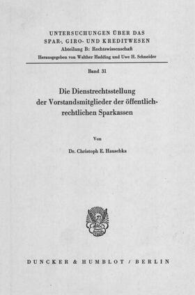 Hauschka |  Die Dienstrechtsstellung der Vorstandsmitglieder der öffentlich-rechtlichen Sparkassen. | eBook | Sack Fachmedien