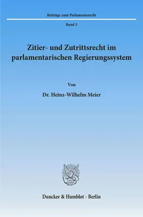 Meier | Zitier- und Zutrittsrecht im parlamentarischen Regierungssystem. | E-Book | sack.de