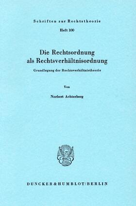 Achterberg |  Die Rechtsordnung als Rechtsverhältnisordnung | eBook | Sack Fachmedien