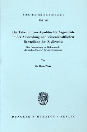 Zinke | Der Erkenntniswert politischer Argumente in der Anwendung und wissenschaftlichen Darstellung des Zivilrechts. | E-Book | sack.de