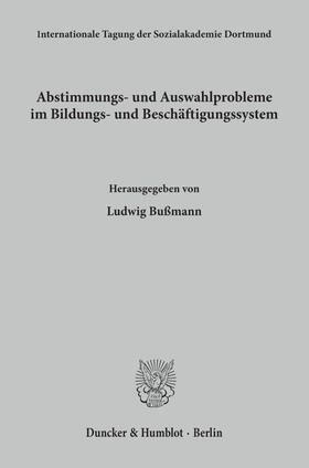 Bußmann |  Abstimmungs- und Auswahlprobleme im Bildungs- und Beschäftigungssystem. | eBook | Sack Fachmedien