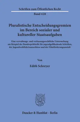 Schreyer | Pluralistische Entscheidungsgremien im Bereich sozialer und kultureller Staatsaufgaben. | E-Book | sack.de