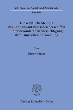 Hanses |  Die rechtliche Stellung des Kapitäns auf deutschen Seeschiffen unter besonderer Berücksichtigung der historischen Entwicklung. | eBook | Sack Fachmedien