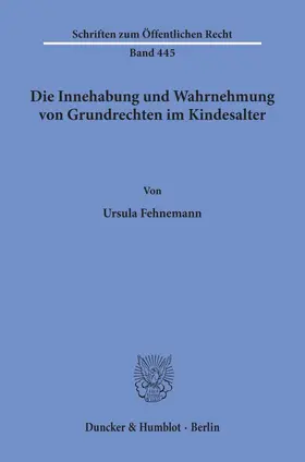 Fehnemann |  Die Innehabung und Wahrnehmung von Grundrechten im Kindesalter. | eBook | Sack Fachmedien