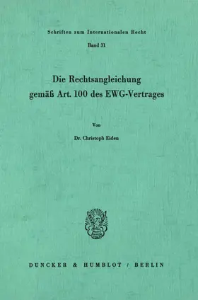 Eiden |  Die Rechtsangleichung gemäß Art. 100 des EWG-Vertrages. | eBook | Sack Fachmedien