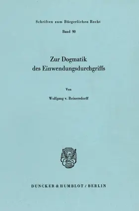 Reinersdorff |  Zur Dogmatik des Einwendungsdurchgriffs. | eBook | Sack Fachmedien