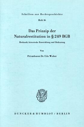 Wolter |  Das Prinzip der Naturalrestitution in § 249 BGB. | eBook | Sack Fachmedien