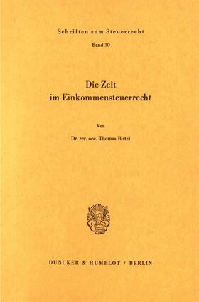 Birtel |  Die Zeit im Einkommensteuerrecht. | eBook | Sack Fachmedien