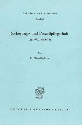 Ziegltrum |  Sicherungs- und Prozeßpflegschaft (§§ 1960, 1961 BGB). | eBook | Sack Fachmedien