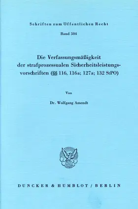 Amendt |  Die Verfassungsmäßigkeit der strafprozessualen Sicherheitsleistungsvorschriften (§§ 116; 116a; 127a; 132 StPO). | eBook | Sack Fachmedien