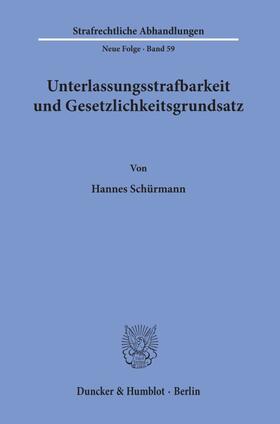 Schürmann |  Unterlassungsstrafbarkeit und Gesetzlichkeitsgrundsatz | eBook | Sack Fachmedien