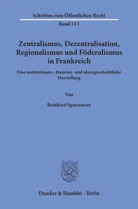 Sparwasser |  Zentralismus, Dezentralisation, Regionalismus und Föderalismus in Frankreich. | eBook | Sack Fachmedien