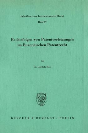 Hess |  Rechtsfolgen von Patentverletzungen im Europäischen Patentrecht. | eBook | Sack Fachmedien