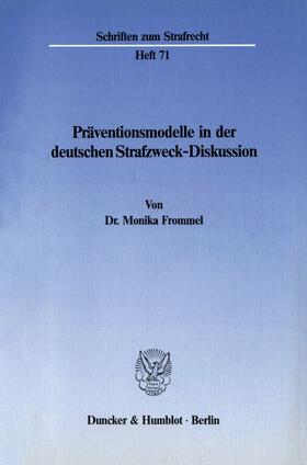 Frommel |  Präventionsmodelle in der deutschen Strafzweck-Diskussion. | eBook | Sack Fachmedien