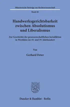 Deter |  Handwerksgerichtsbarkeit zwischen Absolutismus und Liberalismus. | eBook | Sack Fachmedien