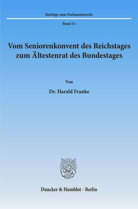 Franke |  Vom Seniorenkonvent des Reichstages zum Ältestenrat des Bundestages. | eBook | Sack Fachmedien