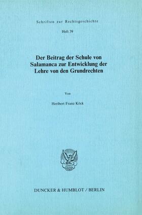 Köck |  Der Beitrag der Schule von Salamanca zur Entwicklung der Lehre von den Grundrechten. | eBook | Sack Fachmedien