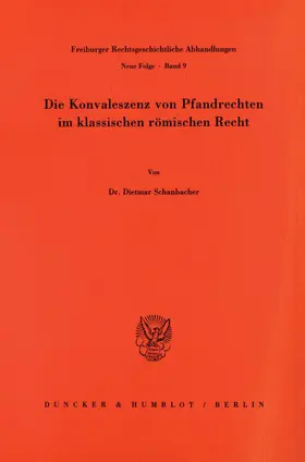 Schanbacher |  Die Konvaleszenz von Pfandrechten im klassischen römischen Recht. | eBook | Sack Fachmedien