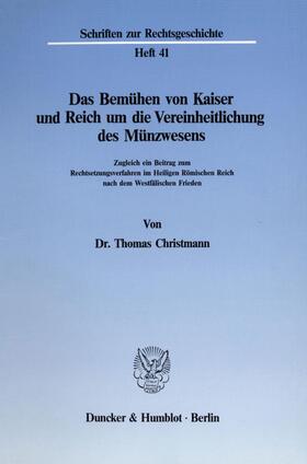 Christmann |  Das Bemühen von Kaiser und Reich um die Vereinheitlichung des Münzwesens. | eBook | Sack Fachmedien