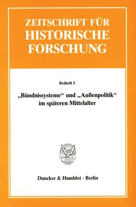 Moraw |  »Bündnissysteme« und »Außenpolitik« im späteren Mittelalter. | eBook | Sack Fachmedien