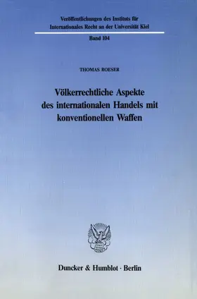 Roeser |  Völkerrechtliche Aspekte des internationalen Handels mit konventionellen Waffen. | eBook | Sack Fachmedien