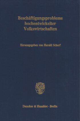 Scherf |  Beschäftigungsprobleme hochentwickelter Volkswirtschaften. | eBook |  Sack Fachmedien