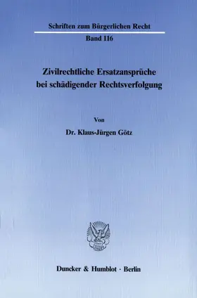 Götz |  Zivilrechtliche Ersatzansprüche bei schädigender Rechtsverfolgung. | eBook | Sack Fachmedien