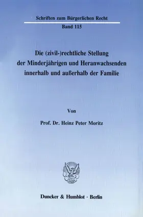 Moritz |  Die (zivil-)rechtliche Stellung des Minderjährigen und Heranwachsenden innerhalb und außerhalb der Familie. | eBook | Sack Fachmedien