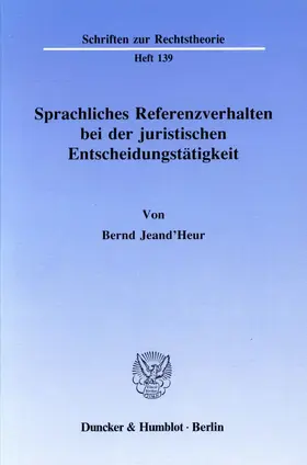 Jeand'Heur |  Sprachliches Referenzverhalten bei der juristischen Entscheidungstätigkeit. | eBook | Sack Fachmedien