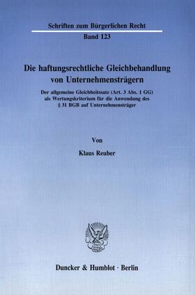 Reuber |  Die haftungsrechtliche Gleichbehandlung von Unternehmensträgern. | eBook | Sack Fachmedien