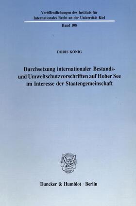 König |  Durchsetzung internationaler Bestands- und Umweltschutzvorschriften auf Hoher See im Interesse der Staatengemeinschaft. | eBook | Sack Fachmedien