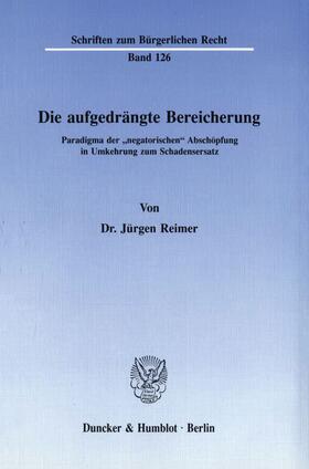 Reimer |  Die aufgedrängte Bereicherung. | eBook | Sack Fachmedien