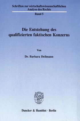 Deilmann |  Die Entstehung des qualifizierten faktischen Konzerns. | eBook | Sack Fachmedien