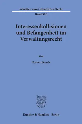 Kazele |  Interessenkollisionen und Befangenheit im Verwaltungsrecht. | eBook | Sack Fachmedien